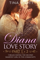 Diana Love Story (PT. 1 + PT.2): I began dating the second smartest girl in the community. 1803014032 Book Cover