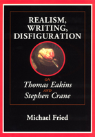 Realism, Writing, Disfiguration: On Thomas Eakins and Stephen Crane 0226262103 Book Cover