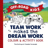 Off-Road Kidz - Team Work Makes the Dream Work - Colour and Activity Book 1764146530 Book Cover