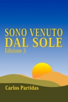 SONO VENUTO DAL SOLE: LA MASSA MAGNETICA DELLO SPIRITO PUÒ VIVERE OVUNQUE NELL'UNIVERSO B0CFZBYCMQ Book Cover