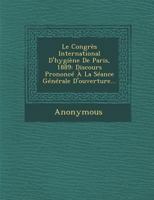 Le Congres International D'Hygiene de Paris, 1889: Discours Prononce a la Seance Generale D'Ouverture... 1167483065 Book Cover