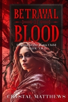 Betrayal of Blood: Legend of the Dawn Child Book Two B0CLJ7N1TC Book Cover