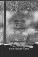 Drinking With Women: Selected Poems 1693408260 Book Cover