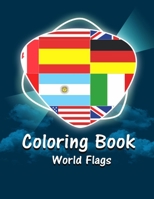 Coloring Book World Flags: Coloring Activity Book for Kids Color in flags countries of the World Flags gift for kids geography for kids B088B36MXN Book Cover