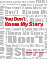 You Don't Know My Story (Revised) 1484809955 Book Cover