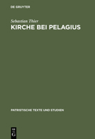 Kirche Bei Pelagius (Patristische Texte Und Studien) 3110163144 Book Cover