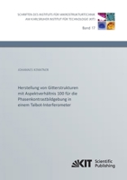Herstellung von Gitterstrukturen mit Aspektverhaeltnis 100 fuer die Phasenkontrastbildgebung in einem Talbot-Interferometer (Schriften des Instituts ... Institut fuer Technologie) 3731500167 Book Cover