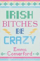 Irish Bitches Be Crazy 1848404816 Book Cover