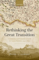 Rethinking the Great Transition: Community and Economic Growth in County Durham, 1349-1660 0192849875 Book Cover