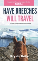 Have Breeches Will Travel (Equestrian Adventuresses Series Book 4): True stories of women traveling the world on horseback. B08KGT7JQ9 Book Cover