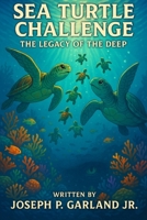 Sea Turtle Challenge The Legacy of the Deep Book 6 in the Sea Turtle Challenge Series B0GF1SXS4L Book Cover