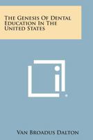 The Genesis of Dental Education in the United States 1258657929 Book Cover