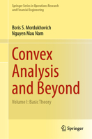 Convex Analysis and Beyond: Volume I: Basic Theory 303094784X Book Cover