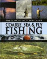 The Concise Encyclopedia of Coarse, Sea & Fly Fishing. 1405471425 Book Cover