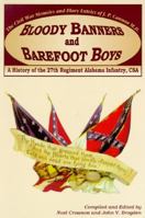 Bloody Banners and Barefoot Boys: "A History of the 27th Regiment Alabama Infantry Csa" : The Civil War Memoirs and Diary Entries of J. P. Cannon M. D. 1572490187 Book Cover