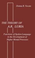 The Theory of A.R. Luria: Functions of Spoken Language in the Development of Higher Mental Processes 0898597099 Book Cover
