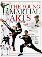 The Young Martial Arts Enthusiast (Young Enthusiast) 0789415089 Book Cover