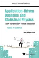 Application-Driven Quantum And Statistical Physics: A Short Course For Future Scientists And Engineers - Volume 2: Equilibrium 1786347032 Book Cover