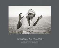 Margaret Courtney-Clarke: When Tears Don’t Matter 395829877X Book Cover