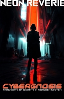 Cybergnosis: Fragments of Identity in a Broken System 1326530356 Book Cover