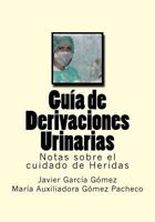 Guia de Derivaciones Urinarias: Notas sobre el cuidado de Heridas 1540393623 Book Cover