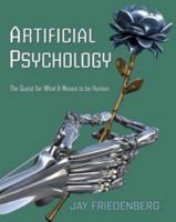 Artificial Psychology: The Quest for What It Means to Be Human 0805858857 Book Cover