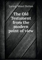 The Old Testament from the Modern Point of View 1373350695 Book Cover