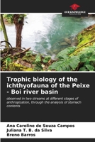 Trophic biology of the ichthyofauna of the Peixe - Boi river basin 6206573583 Book Cover