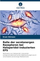 Rolle der serotonergen Rezeptoren bei Haloperidol-induzierten EPS: Modulation von Haloperidol-induzierten extrapyramidalmotorischen Nebenwirkungen ... serotonerge Medikamente 6206251047 Book Cover