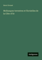 Mollusques terrestres et fluviatiles de la Côte-d'Or (French Edition) 3388729204 Book Cover
