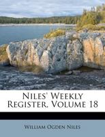 Niles' Weekly Register, Volume 18 1175074497 Book Cover