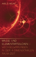 Masse und Elementarteilchen: Wechselwirkungen in der 4-dimensionalen Raum-Zeit 3756271404 Book Cover