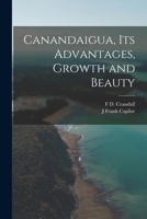 Canandaigua, its Advantages, Growth and Beauty 1016520255 Book Cover