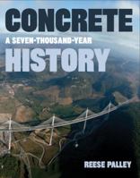 Concrete: A Seven-Thousand-Year History 1593720394 Book Cover