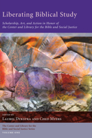 Liberating Biblical Study: Scholarship, Art, and Action in Honor of the Center and Library for the Bible and Social Justice 1610974018 Book Cover