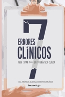 7 errores clínicos: Para evitar p* en tu práctica clínica (Spanish Edition) 9807804329 Book Cover