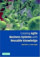 Creating Agile Business Systems with Reusable Knowledge 0521806151 Book Cover
