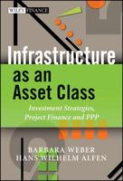 Infrastructure as an Asset Class: Investment Strategies, Project Finance and PPP 0470685700 Book Cover
