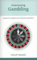 Overcoming Gambling: A Guide for Problem and Compulsive Gamblers. Philip Mawer 1847090990 Book Cover