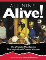 All Nine Alive: The Dramatic Mine Rescue That Inspired and Cheered a Nation 1572435372 Book Cover