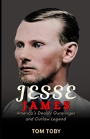 Jesse James: America’s Deadly Gunslinger and Outlaw Legend B0FVMJPV26 Book Cover