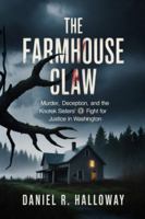 The Farmhouse Claw: Murder, Deception, and the Knotek Sisters' Fight for Justice in Washington B0G4KCYRRM Book Cover