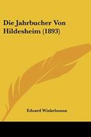 Die Jahrbucher Von Hildesheim (1893) 1166719480 Book Cover