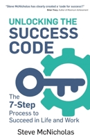 Unlocking the Success Code: The 7-Step Process to Succeed in Life and Work 1916167101 Book Cover
