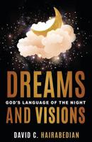 Dreams and Visions: Understanding God's Language of the Night 1097959775 Book Cover