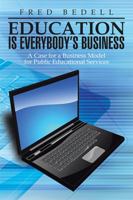 Education Is Everybody's Business: A Case for a Business Model for Public Educational Services 1499060602 Book Cover