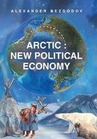 Arctic: New Political Economy 1669890430 Book Cover