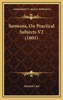 Sermons, On Practical Subjects 1164925768 Book Cover
