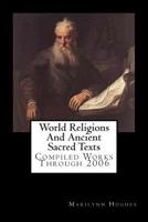 World Religions and Ancient Sacred Texts: Compiled Works Through 2006 1434825833 Book Cover