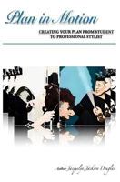 Plan In Motion: Creating your plan from Student to Professional Artist 1544266677 Book Cover